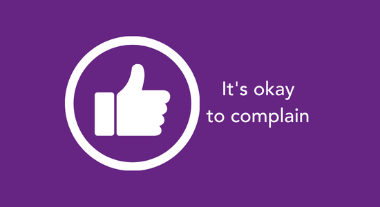 A thumbs up icon with the caption 'it's okay to complain'.